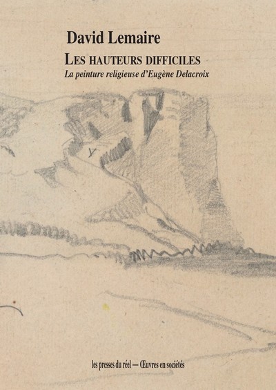 Les hauteurs difficiles : la peinture religieuse d'Eugène Delacroix