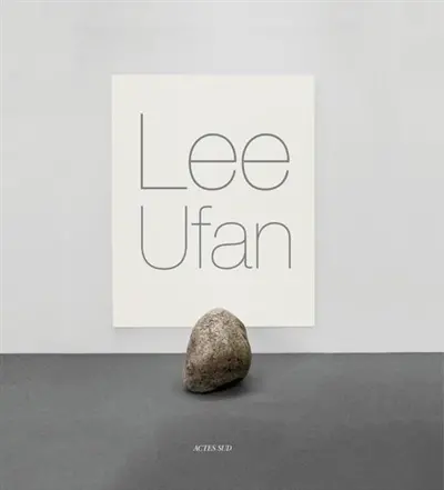 Lee Ufan, monographie (en anglais) : exposition, Arles, Saint-Laurent-le-Capitole, 1er juillet-30 septembre 2013