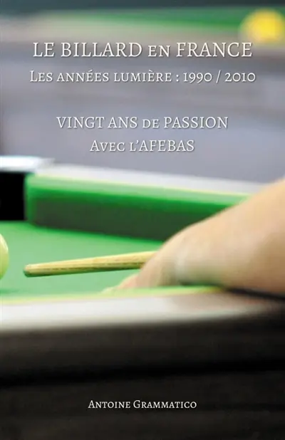Le billard en France. Les années lumière : 1990 / 2010 : Vingt ans de passion avec l'AFEBAS