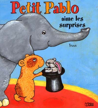Petit Pablo. Vol. 1. Petit Pablo aime les surprises