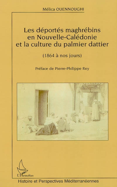 Les déportés maghrébins en Nouvelle-Calédonie et la culture du palmier dattier de 1864 à nos jours