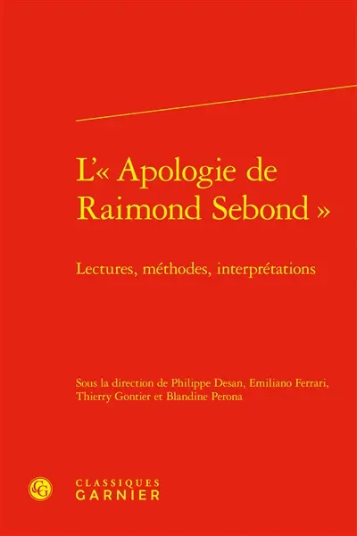 L'"apologie de Raimond Sebond" : lectures, méthodes, interprétations