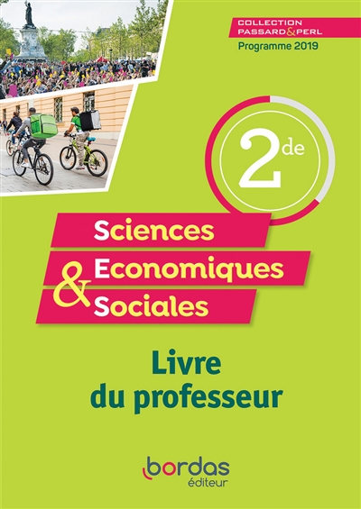 Sciences économiques & sociales 2de : livre du professeur : programme 2019