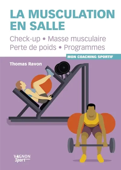 La musculation en salle : check-up, masse musculaire, perte de poids, programmes : mon coaching sportif