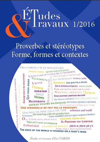 Etudes & travaux, n° 1 (2016). Proverbes et stéréotypes : forme, formes et contextes : actes des journées d'étude, Paris-Sorbonne, 2009-2012