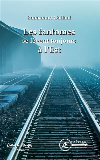 Les fantômes se lèvent toujours à l'Est : roman historico-fantastique