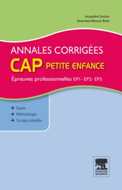 Annales corrigées, CAP petite enfance : épreuves professionnelles : EP1, EP2, EP3