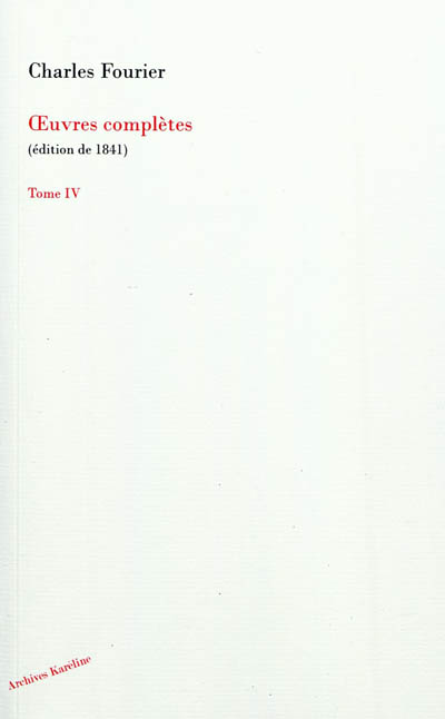Oeuvres complètes de Charles Fourier. Vol. 4. Théorie de l'unité universelle : troisième volume