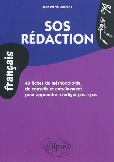 SOS rédaction : 40 fiches de méthodologie, de conseils et entraînement pour apprendre à rédiger pas à pas
