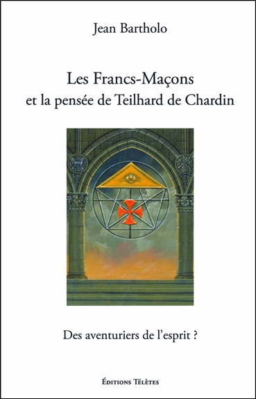 Les francs-maçons et la pensée de Teilhard de Chardin : des aventuriers de l'esprit ?