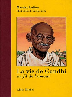 La vie de Gandhi, au fil de l'amour