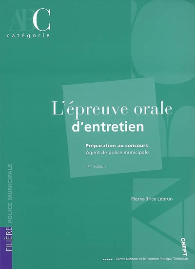 L'épreuve orale d'entretien : préparation au concours d'agent de police municipale