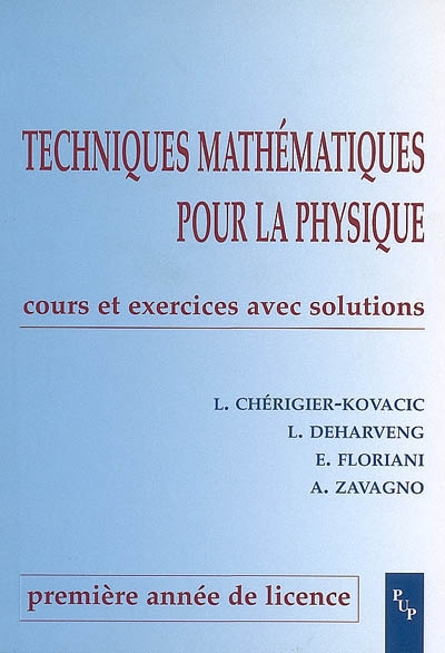 Techniques mathématiques pour la physique : cours et exercices avec solutions, première année de licence