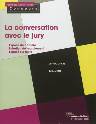 La conversation avec le jury : exposé de carrière, entretien de recrutement, exposé sur texte