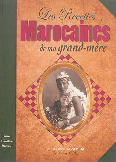 Les recettes marocaines de ma grand-mère : cuisine et traditions marocaines