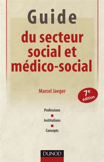 Guide du secteur social et médico-social : professions, institutions, concepts