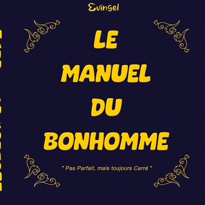 Le Manuel du Bonhomme :...