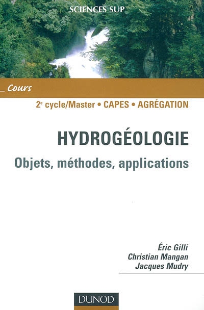 Hydrogéologie : objets, méthodes, applications : cours 2e cycle, Master, Capes, agrégation