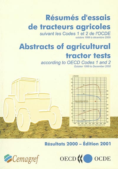Résumés d'essais de tracteurs agricoles suivant les codes 1 et 2 de l'OCDE : octobre 1999 à décembre 2000 : résultats 2000. Abstracts of agricultural tractor tests according to OECD codes 1 and 2 : October 1999 to December 2000 : 2000 results