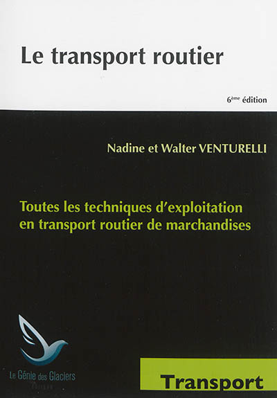 Le transport routier : toutes les techniques d'exploitation en transport routier de marchandises : BTS transport