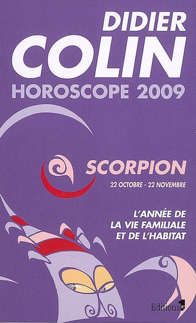 Scorpion, huitième signe du zodiaque, 22 ou 23 octobre-21 ou 22 novembre : l'année de la vie familiale et de l'habitat : horoscope 2009