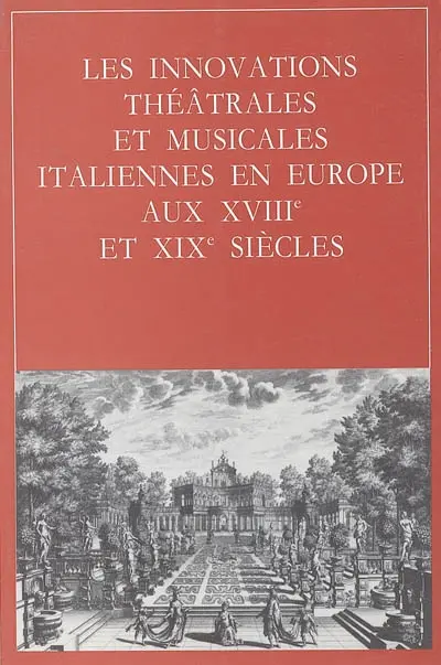 Les innovations théâtrales et musicales italiennes en Europe aux XVIIIe et XIXe siècles : actes du 3e congrès international, Paris, CNRS-Sorbonne, 28-31 mai 1986