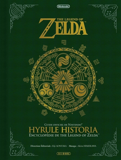 The legend of Zelda : Hyrule historia : encyclopédie de The legend of Zelda, guide officiel de Nintendo
