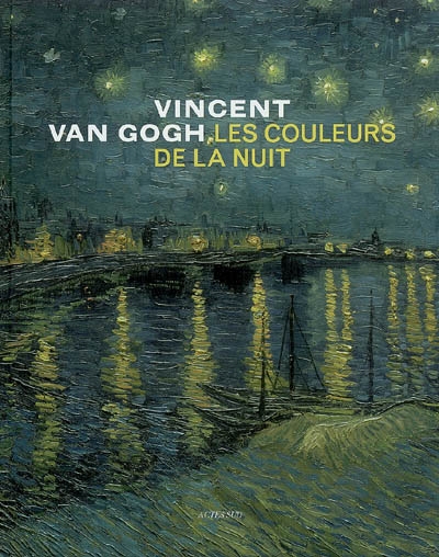 Vincent Van Gogh, les couleurs de la nuit