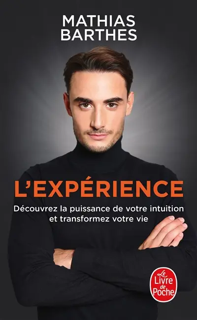 L'expérience : découvrez la puissance de votre intuition et transformez votre vie L'expérience : découvrez la puissance de votre intuition et transformez votre vie