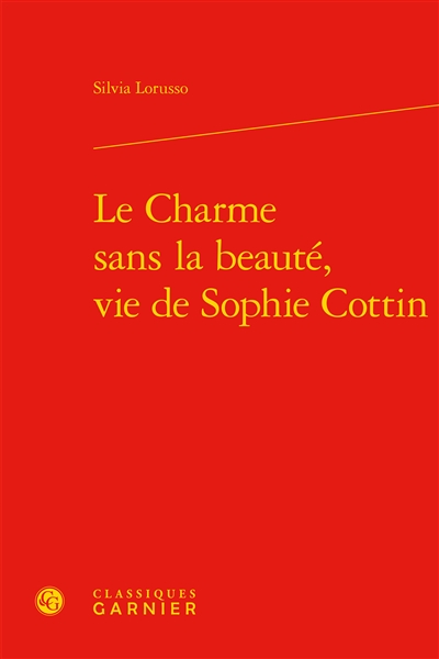 Le charme sans la beauté, vie de Sophie Cottin