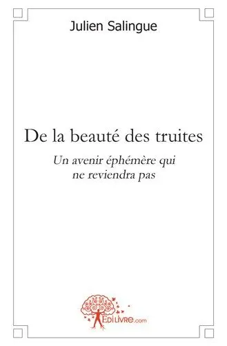 De la beauté des truites : Un avenir éphémère qui ne reviendra pas