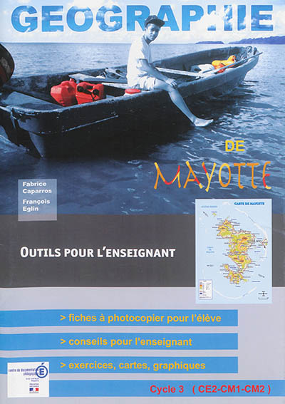 Géographie de Mayotte : cycle 3 : outils pour le maître
