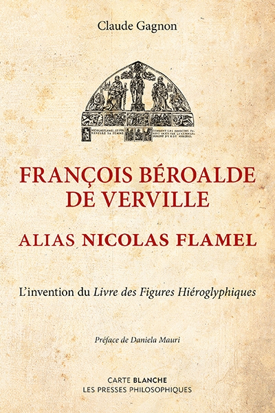 François Béroalde de Verville alias Nicolas Flamel : L'invention du Livre des Figures Hiéroglyphiques