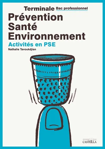 Prévention santé environnement, terminale bac professionnel : activités en PSE