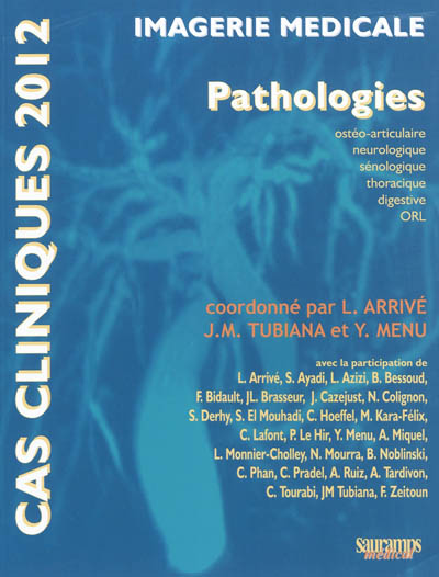 Imagerie médicale : pathologies : ostéo-articulaire, neurologique, sénologique, thoracique, digestive, ORL
