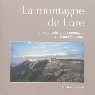 Alpes de lumière (Les), n° 145-146. La montagne de Lure : encyclopédie d'une montagne de Haute-Provence : pays de Lure et d'Albion, vallée du Jabron