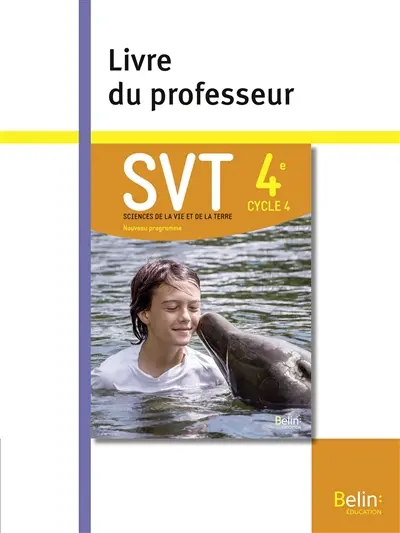 SVT, sciences de la vie et de la Terre 4e, cycle 4 : nouveau programme : livre du professeur
