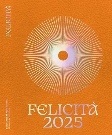 Felicità 2025 : de nouveaux présents d'or : exposition, Paris, Ecole nationale supérieure des beaux-arts, du 25 novembre 2025 au 1er février 2026