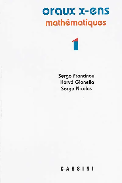 Oraux de l'Ecole polytechnique et des écoles normales supérieures : mathématiques. Vol. 1