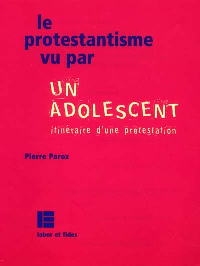 Le protestantisme vu par un adolescent : aventures et quêtes d'identité