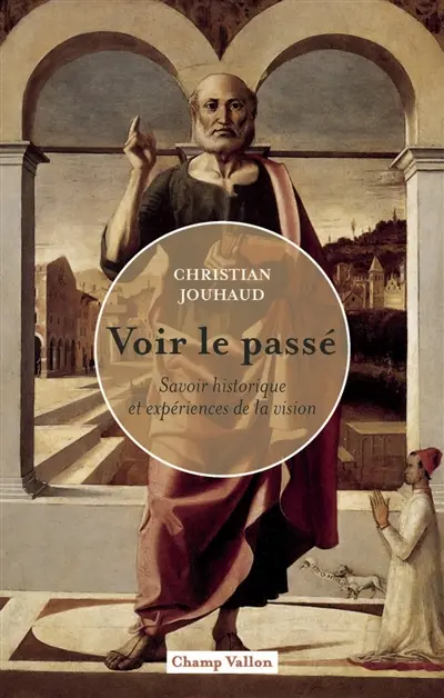 Voir le passé : savoir historique et expériences de la vision