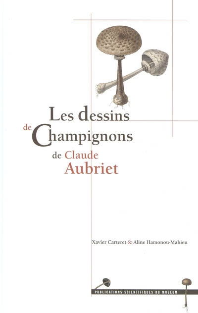 Les dessins de champignons de Claude Aubriet. The drawings of mushrooms by Claude Aubriet