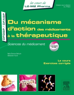 Sciences du médicament. Vol. 2. Du mécanisme d'action des médicaments à la thérapeutique : le cours, exercices corrigés