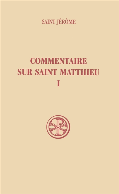 Commentaire sur saint Matthieu. Vol. 1. Livres I-II