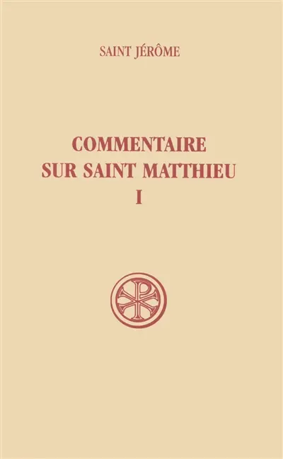 Commentaire sur saint Matthieu. Vol. 1. Livres I-II