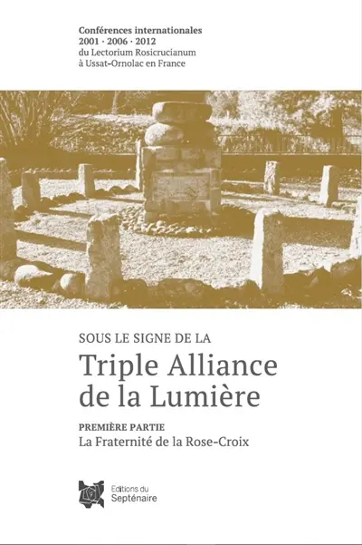 SOUS LE SIGNE DE LA TRIPLE ALLIANCE DE LA LUMIERE T.2 : La Fraternité des Cathares 2