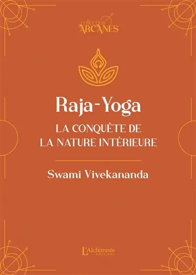 Raja-yoga : la conquête de la nature intérieure