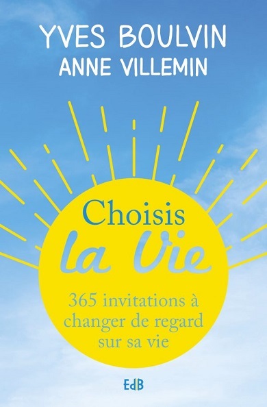 Choisis la vie : 365 invitations à changer de regard sur sa vie