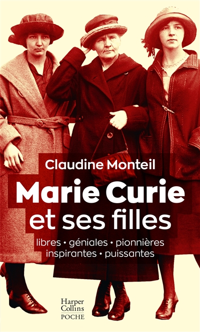Marie Curie et ses filles : libres, géniales, pionnières, inspirantes, puissantes