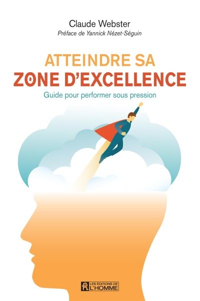 Atteindre sa zone d'excellence : guide pour performer sous pression